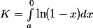 K = \int_a^0 \ln (1 - x)dx